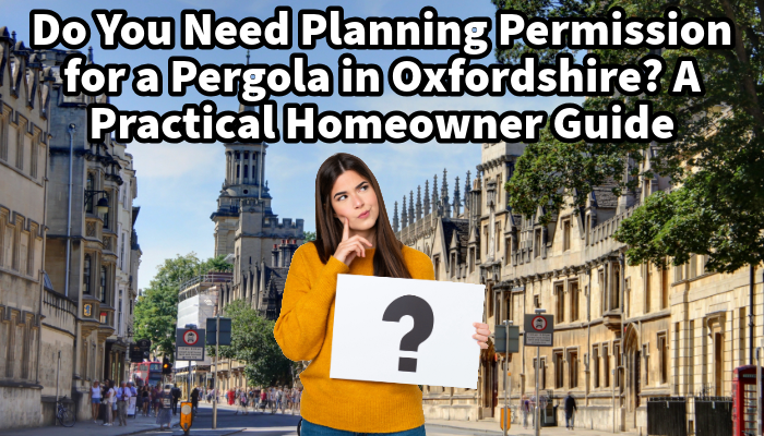 Do You Need Planning Permission for a Pergola in Oxfordshire? A Practical Homeowner Guide | Get your premium DIY pergola today - British made!